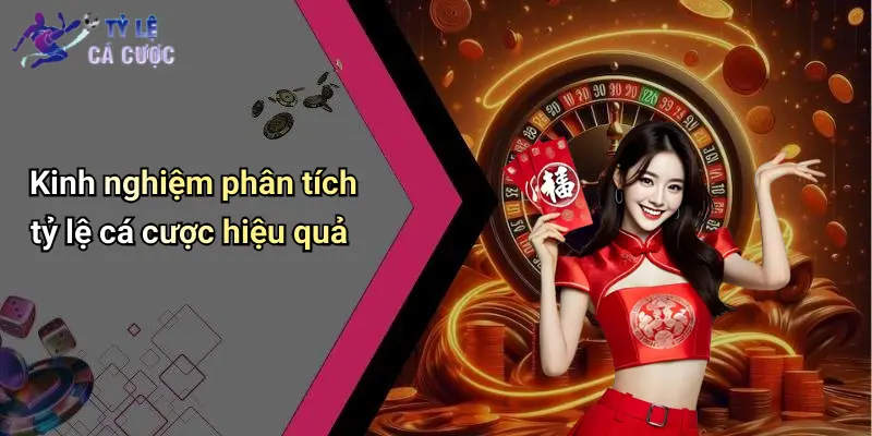 Kinh nghiệm phân tích tỷ lệ cá cược hiệu quả