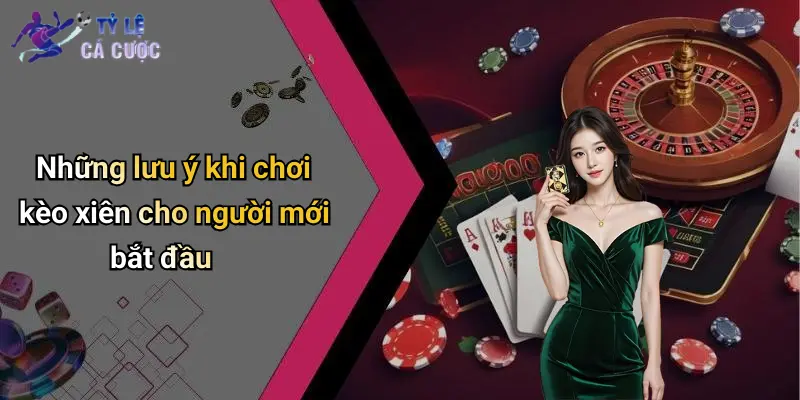 Những lưu ý khi chơi kèo xiên cho người mới bắt đầu
