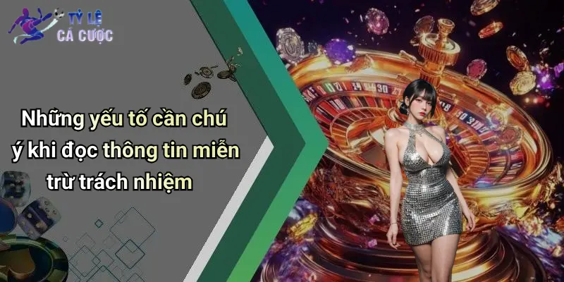 Những yếu tố cần chú ý khi đọc thông tin miễn trừ trách nhiệm